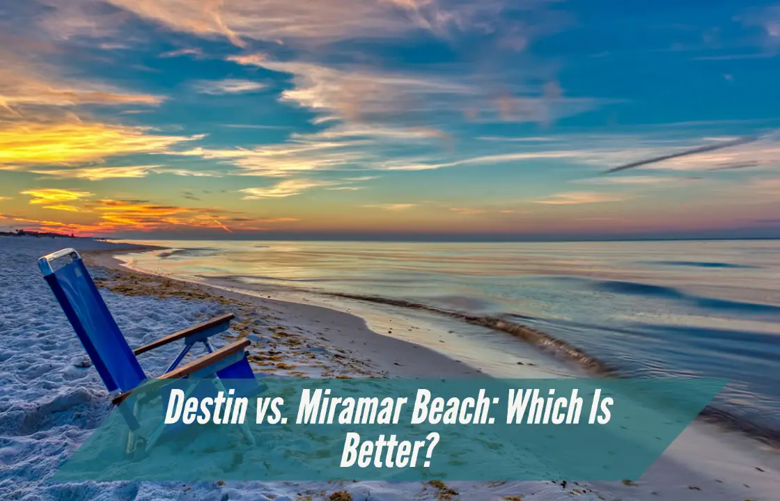 You are currently viewing Miramar Beach vs. Destin: Which Is Better?