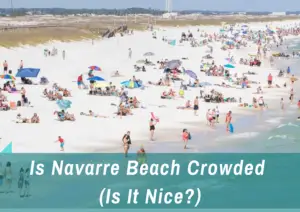 Read more about the article Is Navarre Beach Crowded? (Is It Nice?)