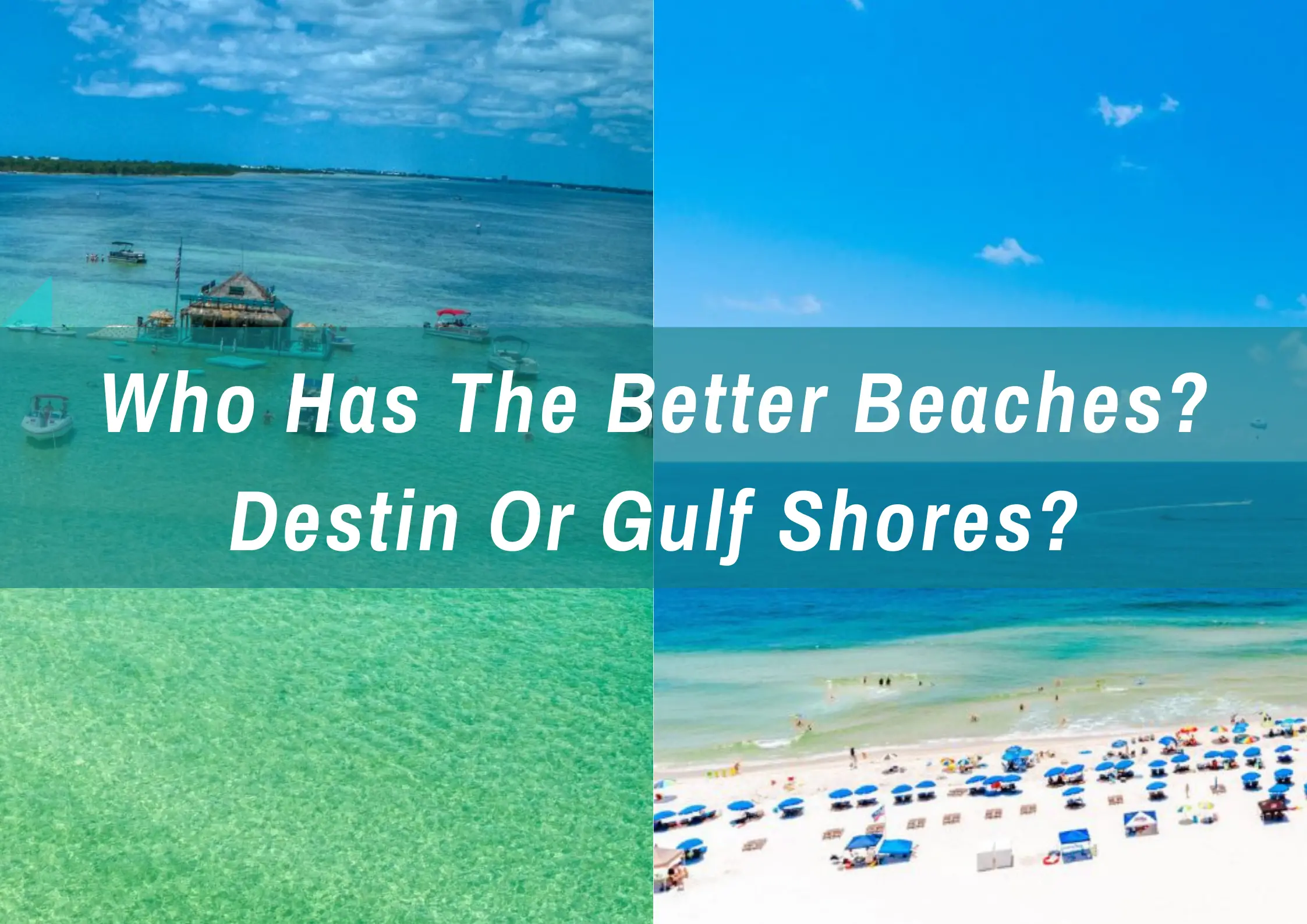 Read more about the article Who Has the Better Beaches: Destin or Gulf Shores?