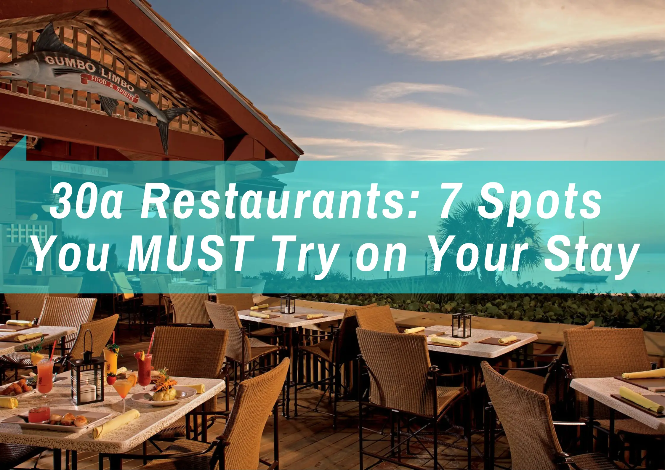 30a Resturants: 7 Spots You MUST Try on Your Stay