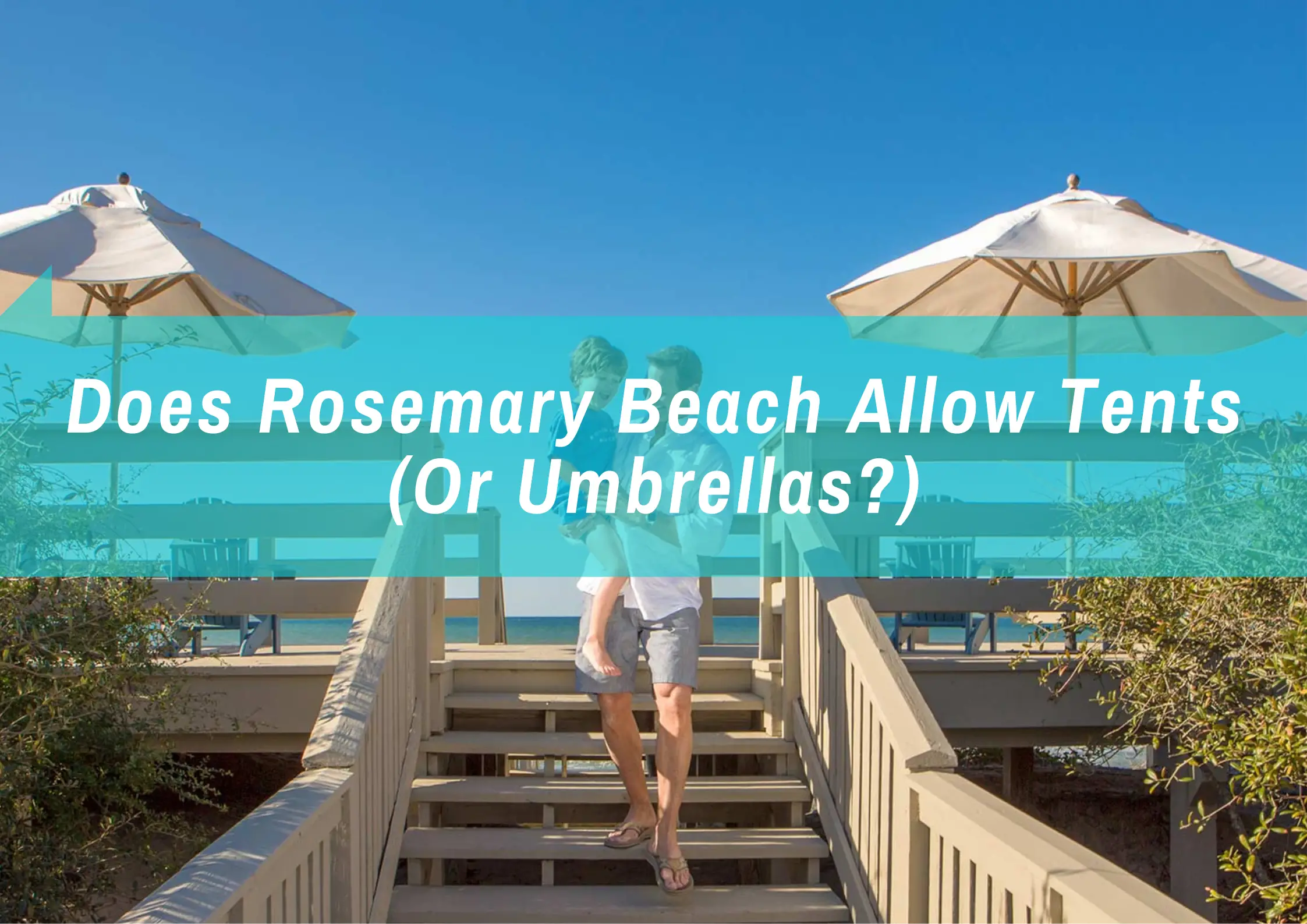 Does Rosemary Beach Allow Tents (Or Umbrellas?)