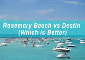 Read more about the article Rosemary Beach vs Destin: Which Is Better?